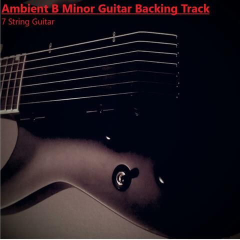 Ambient B Minor Guitar Backing Track