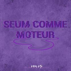 Seum comme moteur