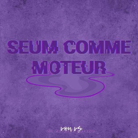 Seum comme moteur