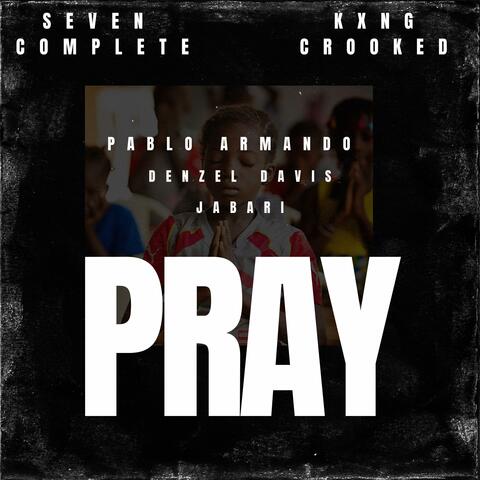 PRAY (feat. Kxng Crooked, Denzel Davis, Pablo Armando & Jabari)