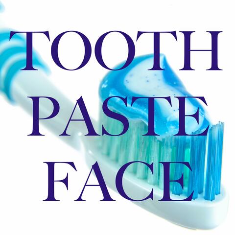 Toothpaste Face