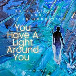 You Have A Light Around You