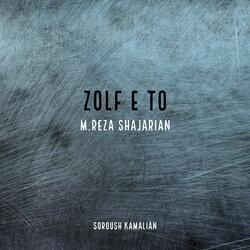 Zolf e To (feat. MohammadReza Shajarian)