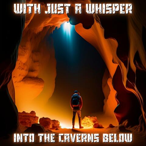 Into the Caverns Below