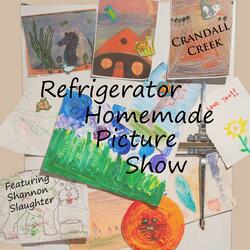 Refrigerator Homemade Picture Show (feat. Shannon Slaughter)