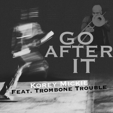 Go After It (feat. Trombone Trouble)