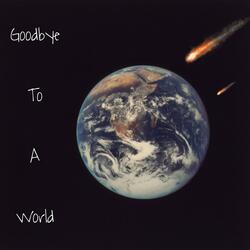 Goodbye To A World