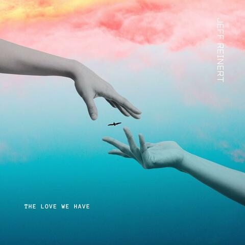 The Love We Have