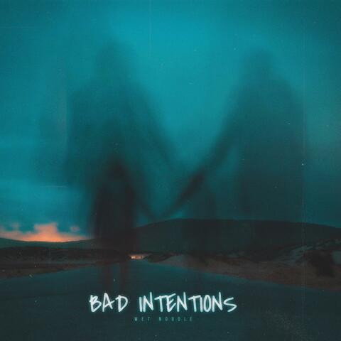 BAD INTENTIONS