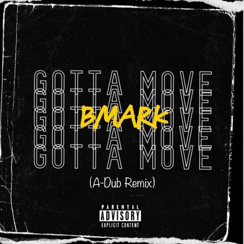 Gotta Move Remix (feat. Bmark)