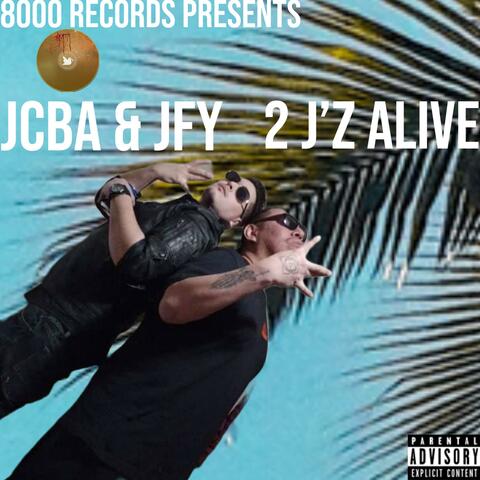 2 J'Z ALIVE
