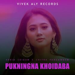 PUKNINGNA KHOIDABA (feat. ARBIN SOIBAM  & CHITRA PANGAMBAM)