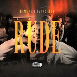 Rude (feat. Yvnng Ecko)