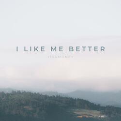 I Like Me Better