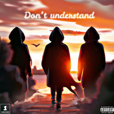 Don't Understand (feat. Zimmy B & Cidz)