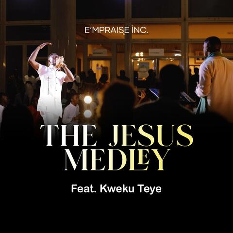 The Jesus Medley (feat. Kweku Teye)