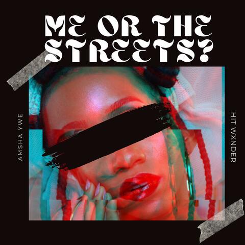 ME OR THE STREETS? (feat. HIT WXNDER)