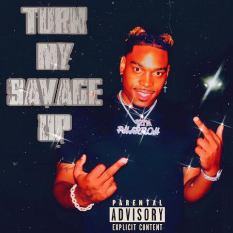 Turn My Savage Up