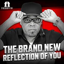 The Brand New Reflection Of You