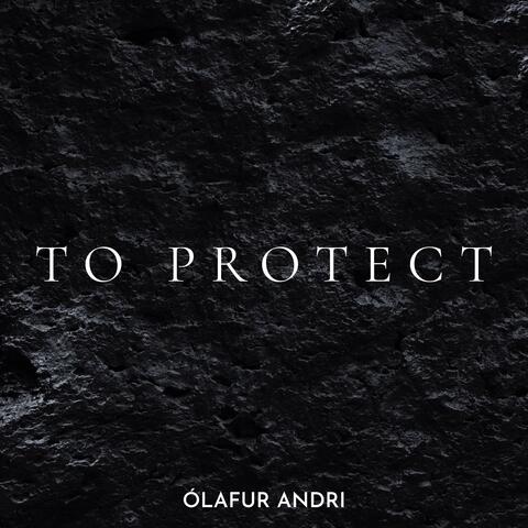 To Protect