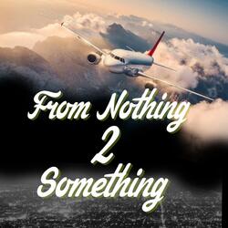 Nothing 2 Something
