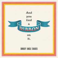 And You Tied A Ribbon On It