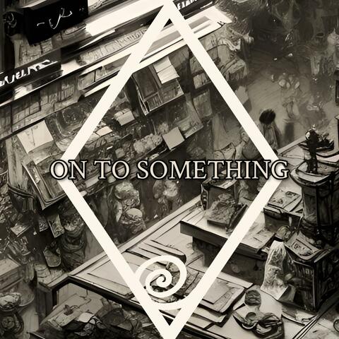On To Something (feat. Amelia Oke)