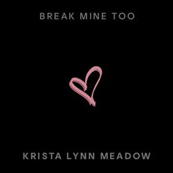 Break Mine Too