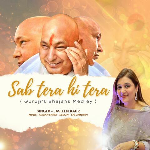Sab Tera Hi Tera (Guruji's Bhajans Medley)