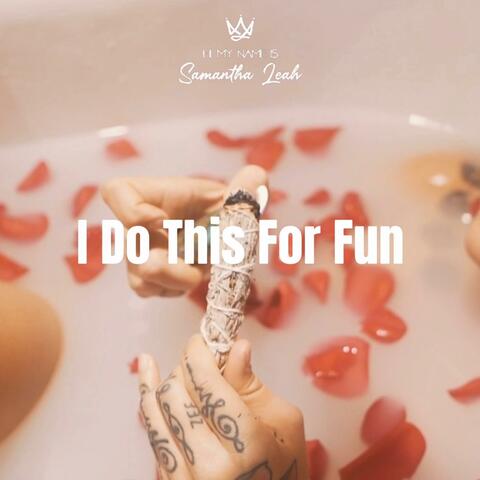 I Do This For Fun