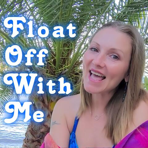Float Off With Me
