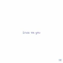 Stuck on you