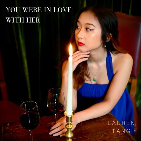 YOU WERE IN LOVE WITH HER