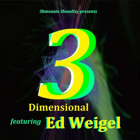 3 Dimensional (feat. Ed Weigel)