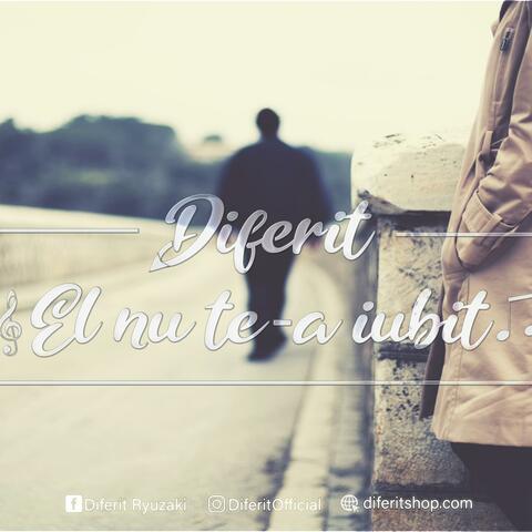 El nu te-a iubit