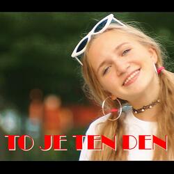 To Je Ten Den