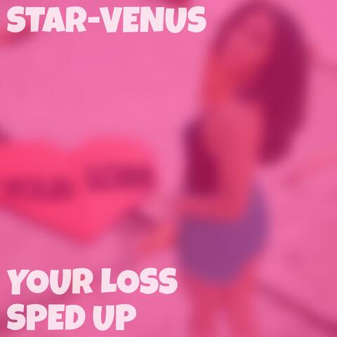 Your Loss (Sped Up)