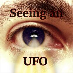 Seeing an UFO