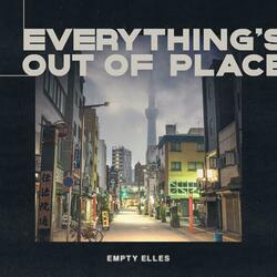 Everything's Out of Place