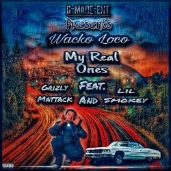 my real ones (feat. grizly mattack & lil smokey)