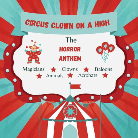 Circus Clown on a High (The Horror Anthem)
