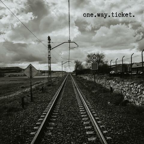 one. way. ticket.