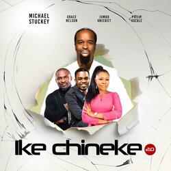 IKE CHINEKE part 2 (feat. Jumbo Aniebiet, Grace Nelson & Phillip Adzale)