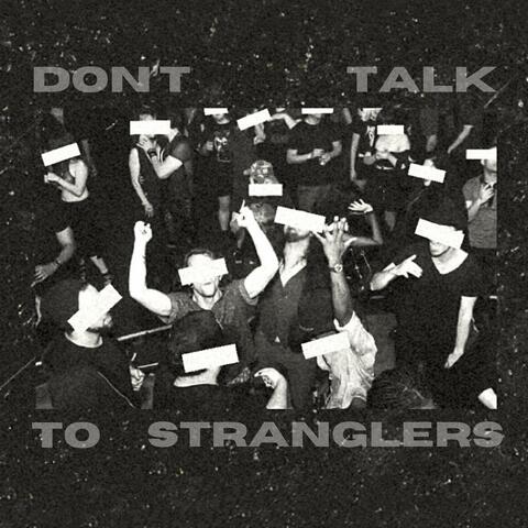 Don't Talk To Stranglers