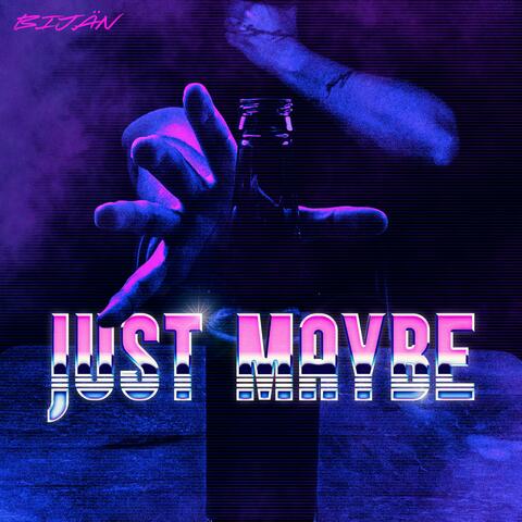 Just Maybe