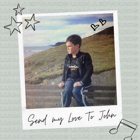 Send my Love to John
