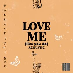 Love Me (Like You Do)
