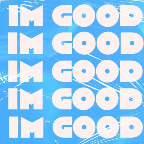 I'm Good