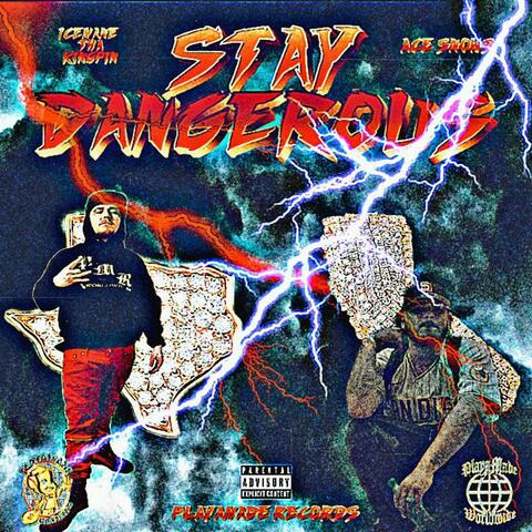 Stay Dangerous (feat. Ace $now$)