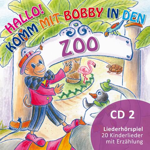Hallo! Komm Mit Bobby In Den Zoo CD2Liederhörspiel
